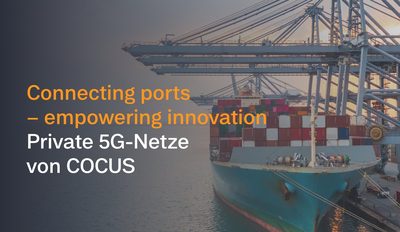 Digitale Lösungen für Häfen: Dritter Hafen wird mit privatem 5G-Netz von COCUS ausgestattet