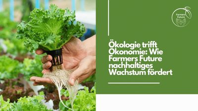 Ökologie trifft Ökonomie: Wie Farmers Future nachhaltiges Wachstum fördert